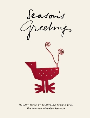 Season's Greetings: Holiday Cards by Celebrated Artists from the Monroe Wheeler Archive - Cianni, Vincent (Editor), and Scott IV, Joseph (Foreword by), and Ellenzweig, Allen, Professor (Contributions by)
