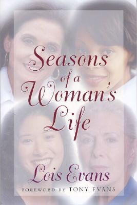 Seasons of a Woman's Life - Evans, Lois, and Evans, Tony (Foreword by)