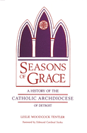 Seasons of Grace: A History of the Catholic Archdiocese of Detroit