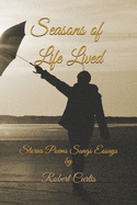 Seasons of Life Lived: Stories Poems Songs Essays