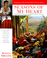 Seasons of My Heart: A Culinary Journey Through Oaxaca, Mexico