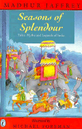 Seasons of Splendour Tales, Myths, and Legends of India