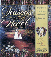 Seasons of the Heart: A Celebration of Love Between Mothers and Daughters - Hobson, Ginny, and Morris, Sherry