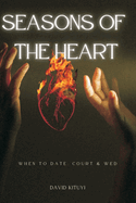 Seasons of the Heart: When to date, court and marry
