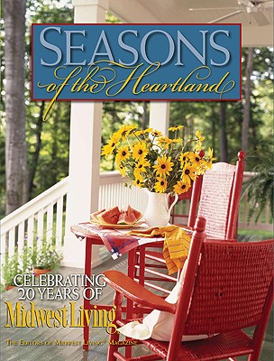 Seasons of the Heartland: Celebrating 20 Years of Midwest Living - Midwest Living Magazine