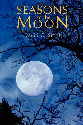 Seasons of the Moon - Smith, David C