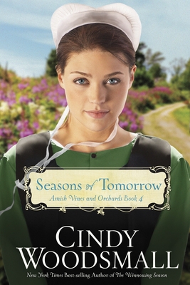 Seasons of Tomorrow: Book Four in the Amish Vines and Orchards Series - Woodsmall, Cindy
