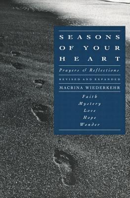 Seasons of Your Heart: Prayers and Reflections, Revised and Expanded - Wiederkehr, Macrina, O.S.B.