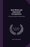 Seat Work and Industrial Occupations: A Practical Course for Primary Grades