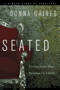Seated: Living from Our Position in Christ