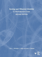 Seating and Wheeled Mobility: A Clinical Resource Guide