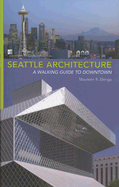 Seattle Architecture: A Walking Guide to Downtown