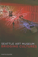 Seattle Art Museum: Bridging Cultures: Map & Guide