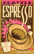Seattle Emergency Espresso: The Insider's Guide to Neighborhood Coffee Spots