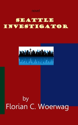 Seattle Investigator Novel - Woerwag, Florian Christoph