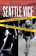 Seattle Vice: Strippers, Prostitution, Dirty Money, and Narcotics in the Emerald City (Large Print 16pt)