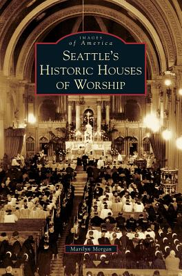 Seattle's Historic Houses of Worship - Morgan, Marilyn