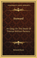 Seaward: An Elegy on the Death of Thomas William Parsons