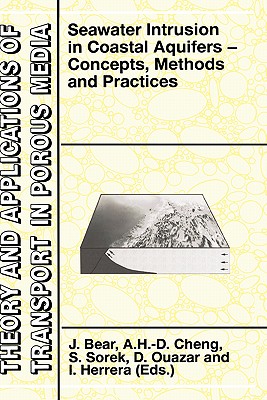 Seawater Intrusion in Coastal Aquifers: Concepts, Methods and Practices - Bear, Jacob (Editor), and Cheng, A (Editor), and Sorek, S (Editor)