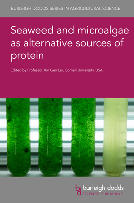 Seaweed and Microalgae as Alternative Sources of Protein - Lei, Xingen, Prof. (Contributions by), and Kim, Sung Woo, Prof. (Contributions by), and Shen, Gaozhing, Dr. (Contributions by)