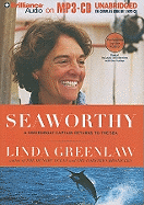 Seaworthy: A Swordboat Captain Returns to the Sea - Greenlaw, Linda, and Greenlaw, Linda (Read by)
