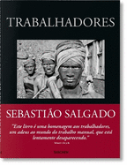 Sebasti?o Salgado. Trabalhadores. Uma arquelogigia da era industrial