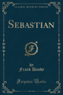 Sebastian (Classic Reprint)