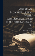 Sebastian M?nster, Leben, Werk, Wissenschaftliche Bedeutung, Issue 3...