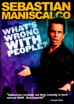 Sebastian Maniscalco: What's Wrong With People? - 
