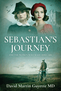 Sebastian's Journey: And the Women Who Made Him Care