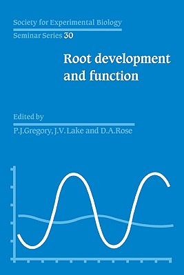 SEBS 30 Root Development and Function - Lake, J. V. (Editor), and Gregory, P. J. (Editor), and Rose, D. A. (Editor)