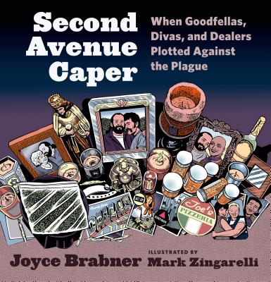 Second Avenue Caper: When Goodfellas, Divas, and Dealers Plotted Against the Plague - Brabner, Joyce