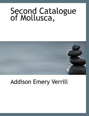 Second Catalogue of Mollusca, - Verrill, Addison Emery