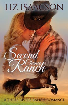 Second Chance Ranch: An Inspirational Western Romance - Isaacson, Liz