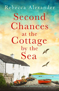 Second Chances at the Cottage by the Sea: A heart-warming and emotional page-turner