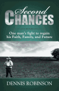 Second Chances: One man's fight to regain his Faith, Family, and Future