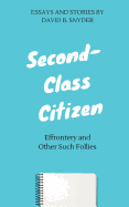 Second-Class Citizen: Effrontery and Other Such Follies