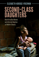 Second-Class Daughters: Black Brazilian Women and Informal Adoption as Modern Slavery