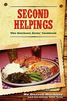 Second Helpings; The Southern Eatin' Cookbook - Huckaby, Darrell, and Huckaby, Lisa