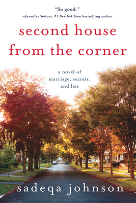 Second House from the Corner: A Novel of Marriage, Secrets, and Lies - Johnson, Sadeqa