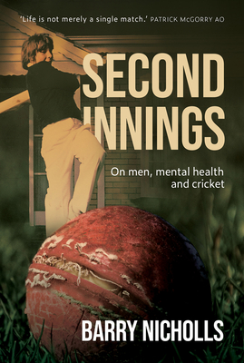 Second Innings: On men, mental health and cricket - Nicholls, Barry