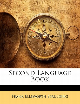 Second Language Book - Spaulding, Frank Ellsworth