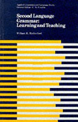 Second Language Grammar: Learning and Teaching - Rutherford, William E