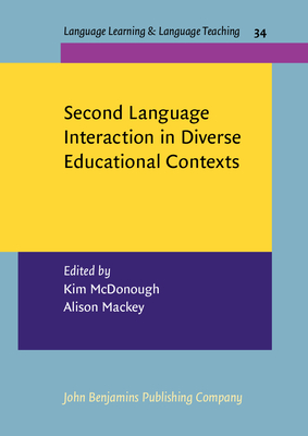Second Language Interaction in Diverse Educational Contexts - McDonough, Kim (Editor), and Mackey, Alison (Editor)