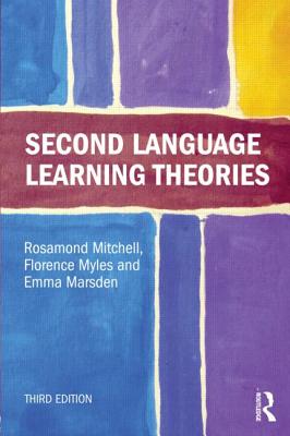 Second Language Learning Theories - Mitchell, Rosamond, and Myles, Florence, and Marsden, Emma