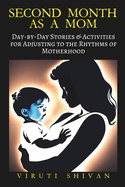 Second Month as a Mom: Day-by-Day Stories & Activities for Adjusting to the Rhythms of Motherhood