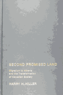 Second Promised Land: Migration to Alberta and the Transformation of Canadian Society - Hiller, Harry H