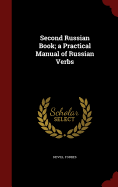 Second Russian Book; A Practical Manual of Russian Verbs