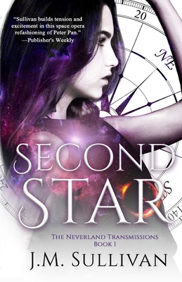 Second Star: The Neverland Transmissions, Book 1 - Sullivan, J M