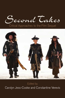 Second Takes: Critical Approaches to the Film Sequel - Jess-Cooke, Carolyn, Professor (Editor), and Verevis, Constantine (Editor)